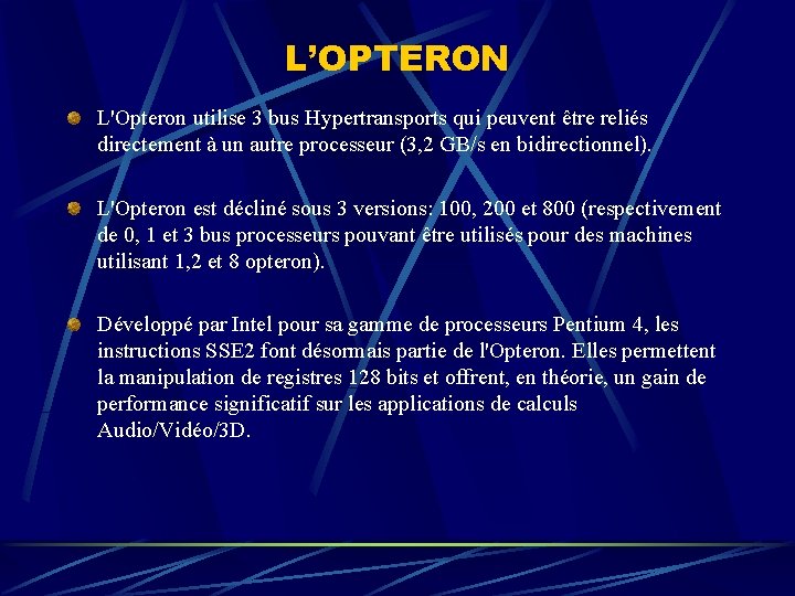 L’OPTERON L'Opteron utilise 3 bus Hypertransports qui peuvent être reliés directement à un autre