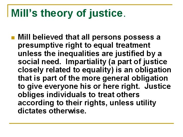 Mill’s theory of justice. n Mill believed that all persons possess a presumptive right