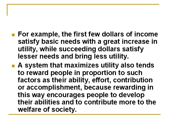 n n For example, the first few dollars of income satisfy basic needs with