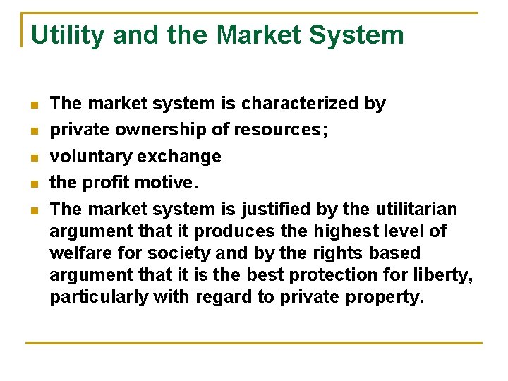 Utility and the Market System n n n The market system is characterized by