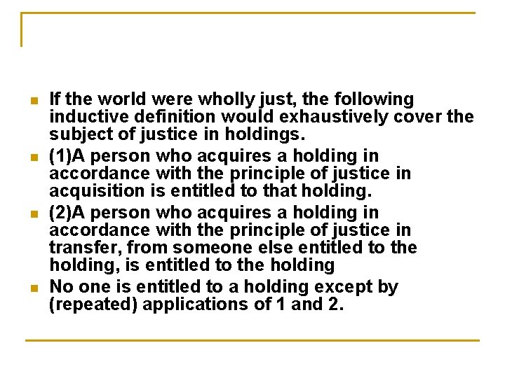 n n If the world were wholly just, the following inductive definition would exhaustively