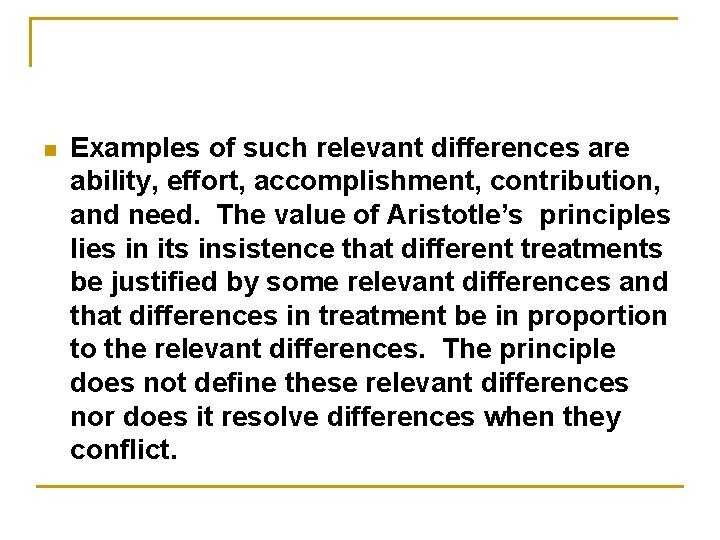 n Examples of such relevant differences are ability, effort, accomplishment, contribution, and need. The