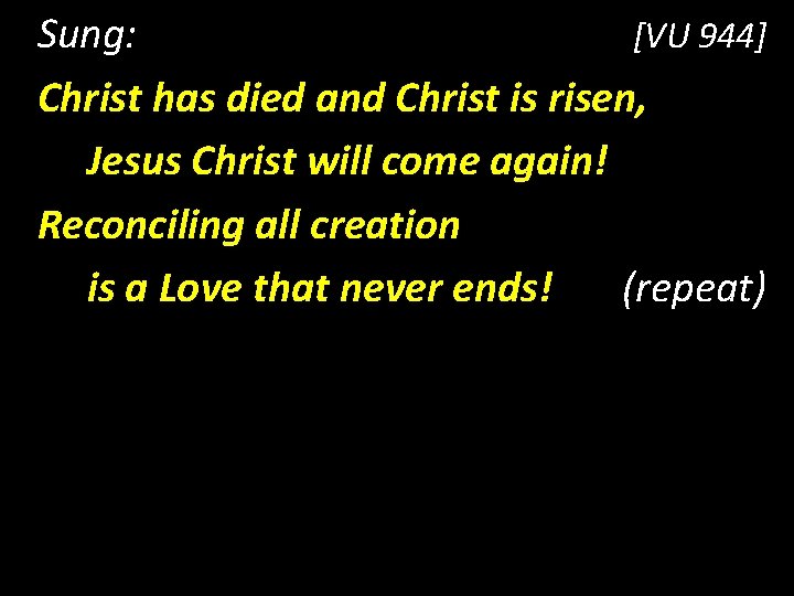 Sung: [VU 944] Christ has died and Christ is risen, Jesus Christ will come