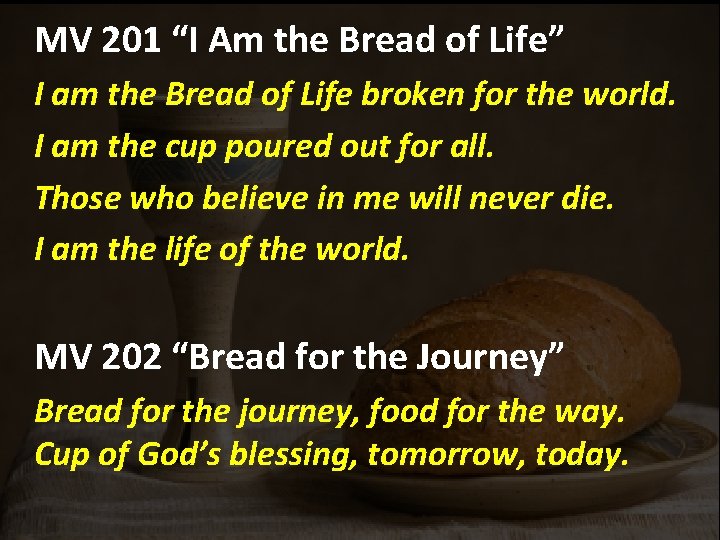 MV 201 “I Am the Bread of Life” I am the Bread of Life