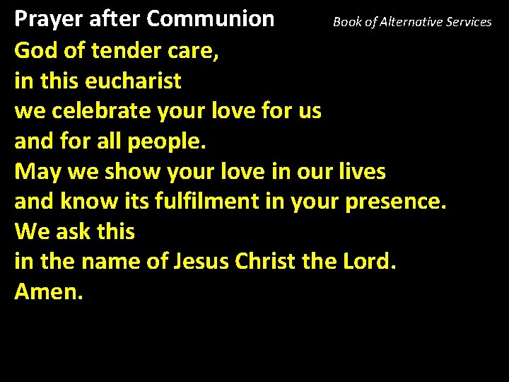 Prayer after Communion Book of Alternative Services God of tender care, in this eucharist
