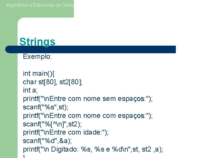 Algoritmos e Estruturas de Dados I Aula 5 - Vetores Strings Exemplo: int main(){