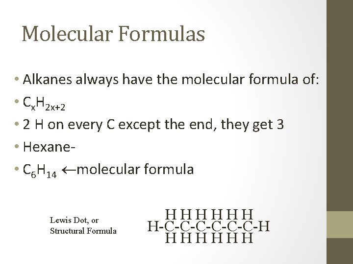 Molecular Formulas • Alkanes always have the molecular formula of: • Cx. H 2