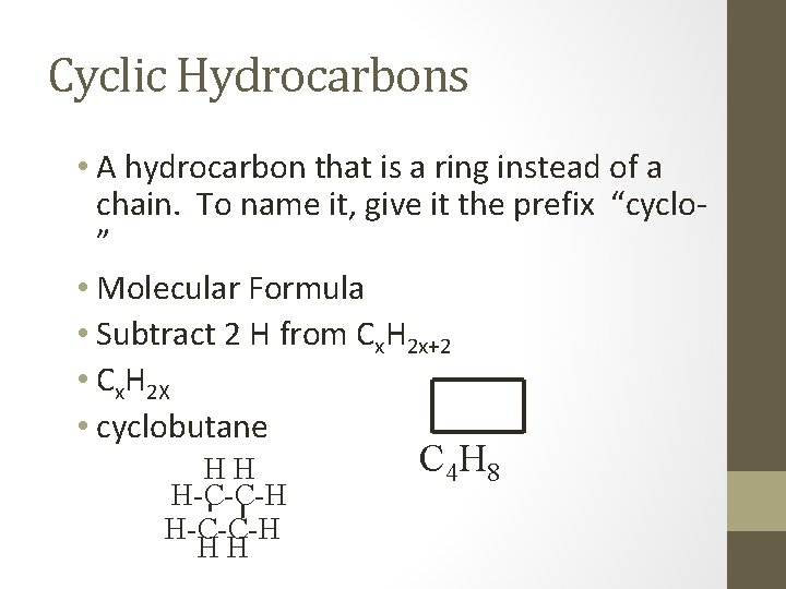 Cyclic Hydrocarbons • A hydrocarbon that is a ring instead of a chain. To