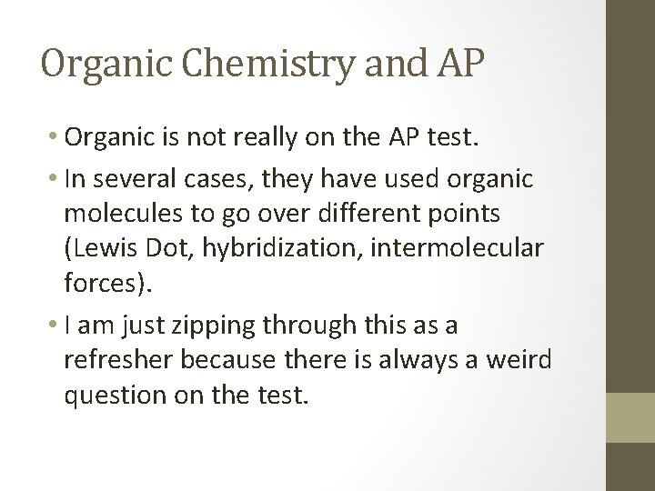 Organic Chemistry and AP • Organic is not really on the AP test. •