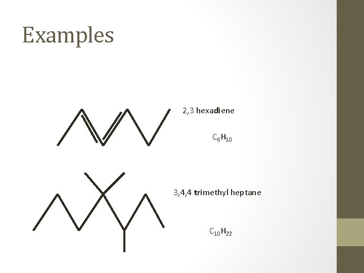 Examples 2, 3 hexadiene C 6 H 10 3, 4, 4 trimethyl heptane C