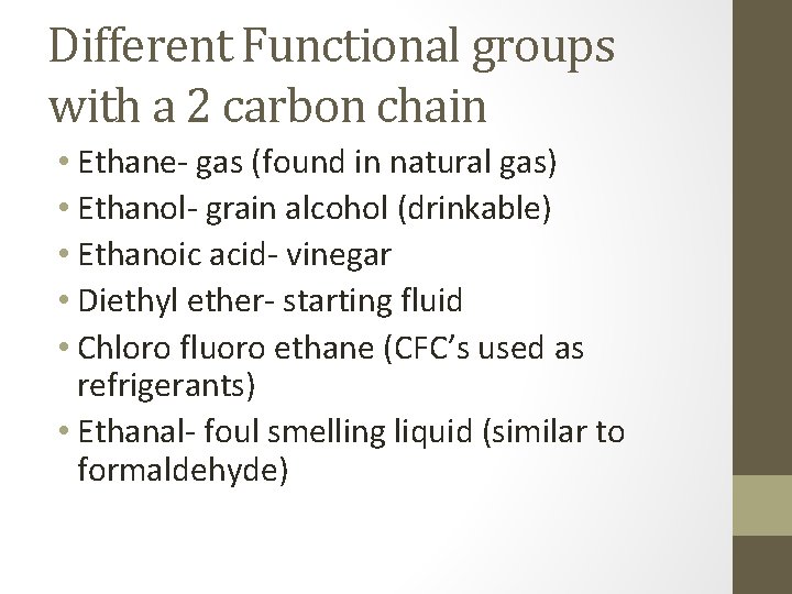 Different Functional groups with a 2 carbon chain • Ethane- gas (found in natural