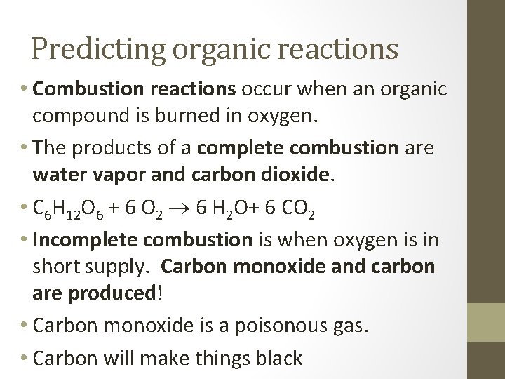 Predicting organic reactions • Combustion reactions occur when an organic compound is burned in