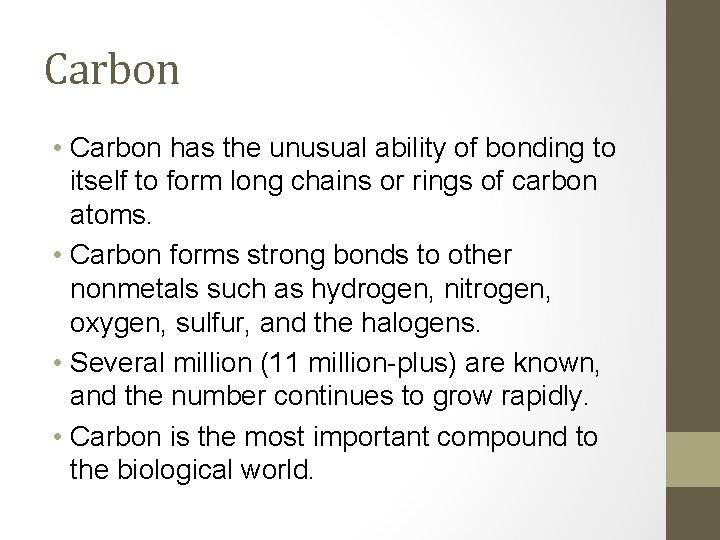 Carbon • Carbon has the unusual ability of bonding to itself to form long