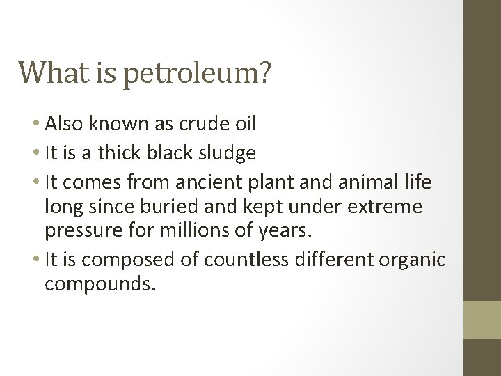What is petroleum? • Also known as crude oil • It is a thick