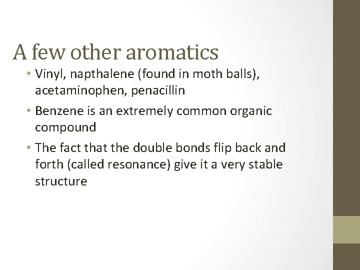 A few other aromatics • Vinyl, napthalene (found in moth balls), acetaminophen, penacillin •