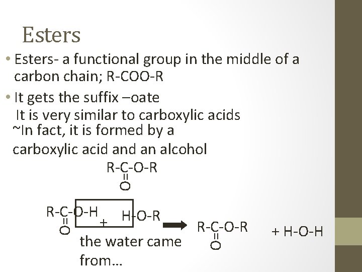 Esters O= • Esters- a functional group in the middle of a carbon chain;