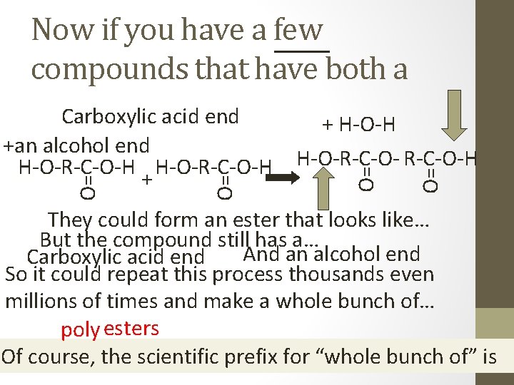 Now if you have a few compounds that have both a O= + H-O-H