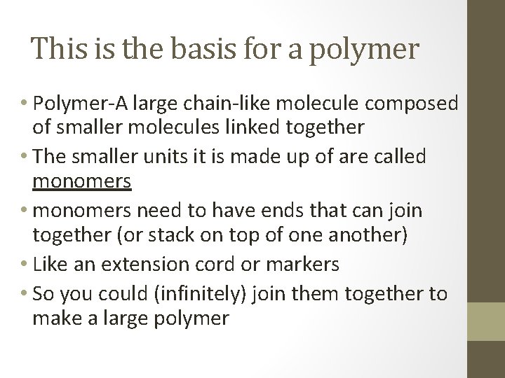 This is the basis for a polymer • Polymer-A large chain-like molecule composed of