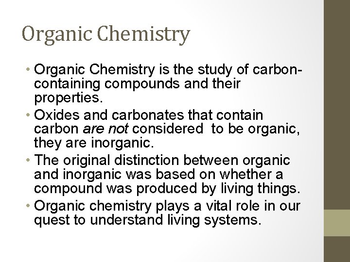 Organic Chemistry • Organic Chemistry is the study of carboncontaining compounds and their properties.