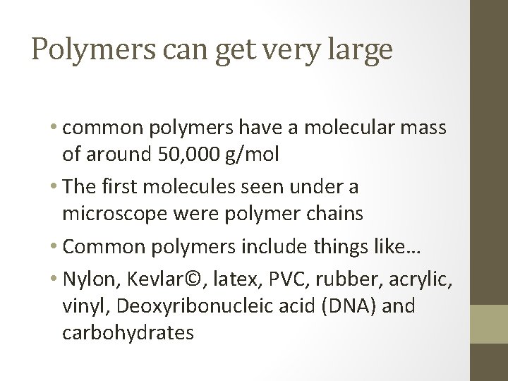Polymers can get very large • common polymers have a molecular mass of around