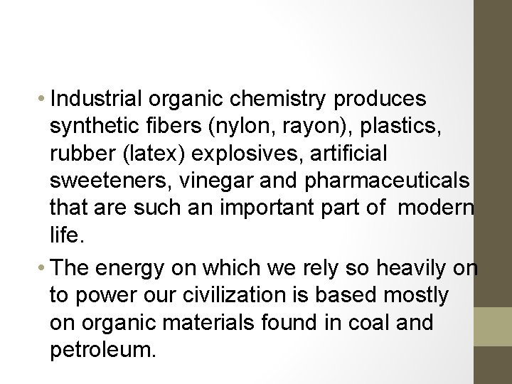  • Industrial organic chemistry produces synthetic fibers (nylon, rayon), plastics, rubber (latex) explosives,
