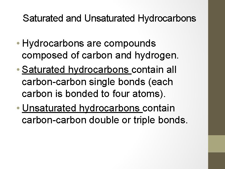 Saturated and Unsaturated Hydrocarbons • Hydrocarbons are compounds composed of carbon and hydrogen. •