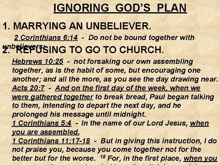 IGNORING GOD’S PLAN 1. MARRYING AN UNBELIEVER. 2 Corinthians 6: 14 - Do not