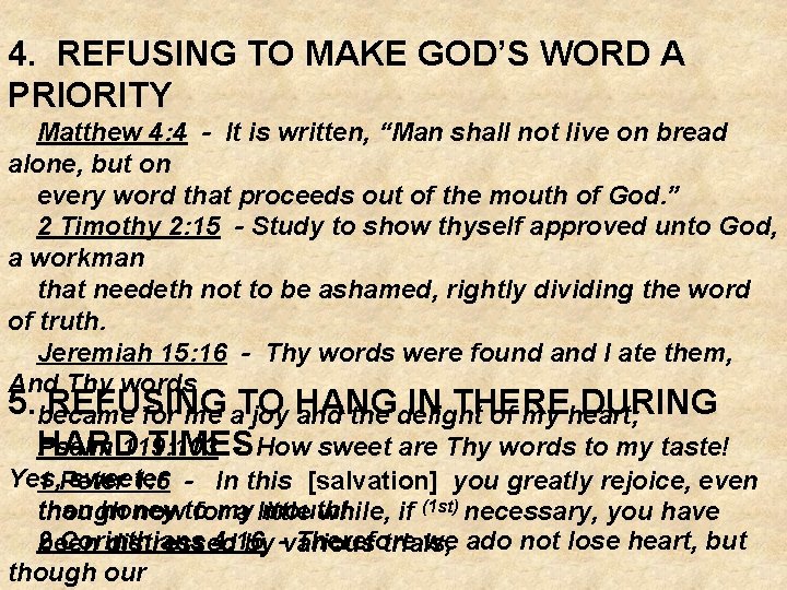 4. REFUSING TO MAKE GOD’S WORD A PRIORITY Matthew 4: 4 - It is