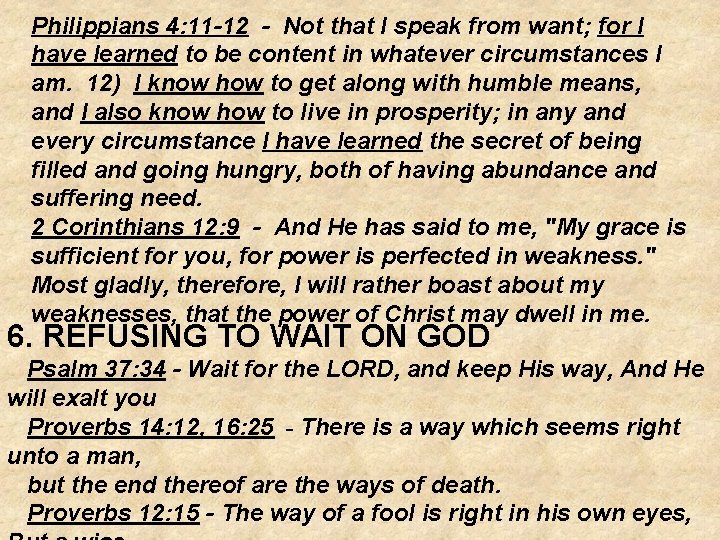 Philippians 4: 11 -12 - Not that I speak from want; for I have