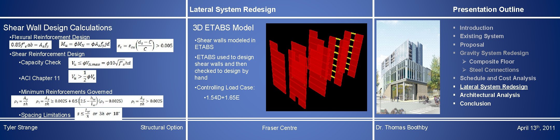 Presentation Outline Lateral System Redesign Shear Wall Design Calculations 3 D ETABS Model •