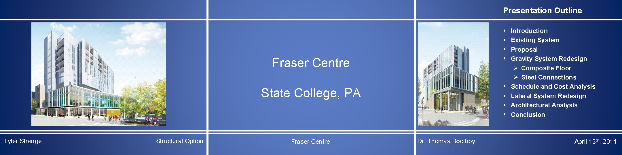 Presentation Outline § § Fraser Centre § § State College, PA Tyler Strange Structural