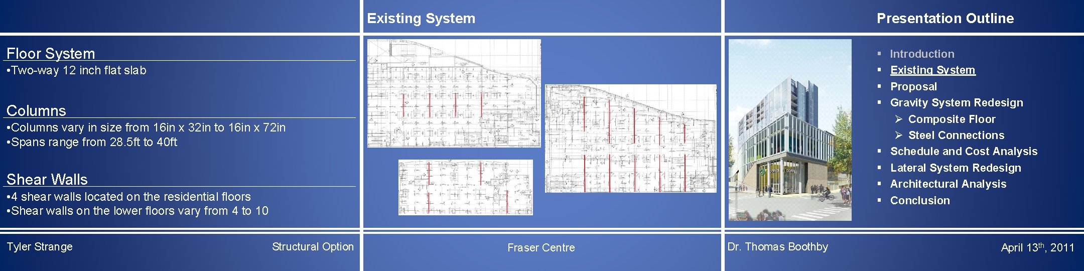 Presentation Outline Existing System Floor System § § • Two-way 12 inch flat slab
