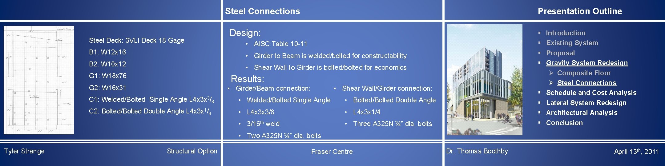 Presentation Outline Steel Connections Steel Deck: 3 VLI Deck 18 Gage Design: • AISC