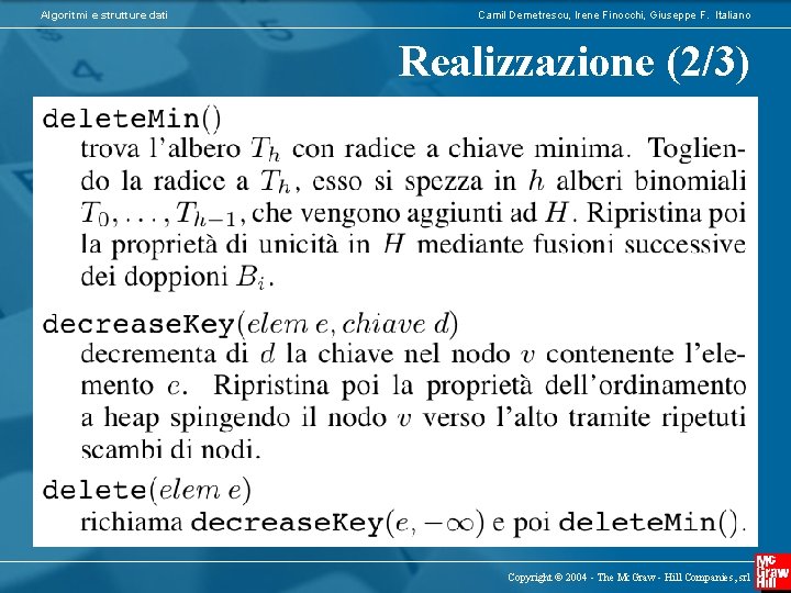 Algoritmi e strutture dati Camil Demetrescu, Irene Finocchi, Giuseppe F. Italiano Realizzazione (2/3) Copyright