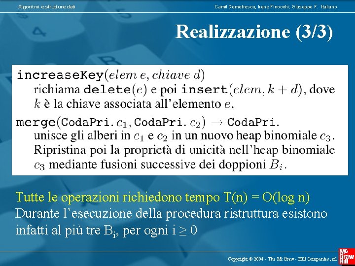 Algoritmi e strutture dati Camil Demetrescu, Irene Finocchi, Giuseppe F. Italiano Realizzazione (3/3) Tutte
