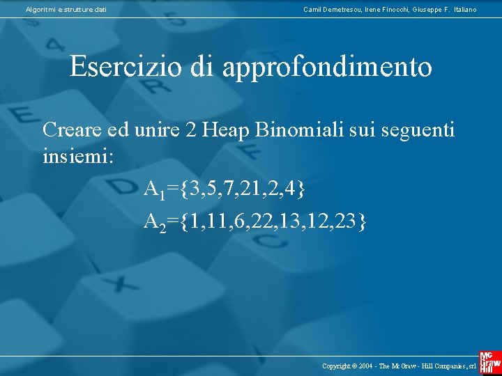 Algoritmi e strutture dati Camil Demetrescu, Irene Finocchi, Giuseppe F. Italiano Esercizio di approfondimento