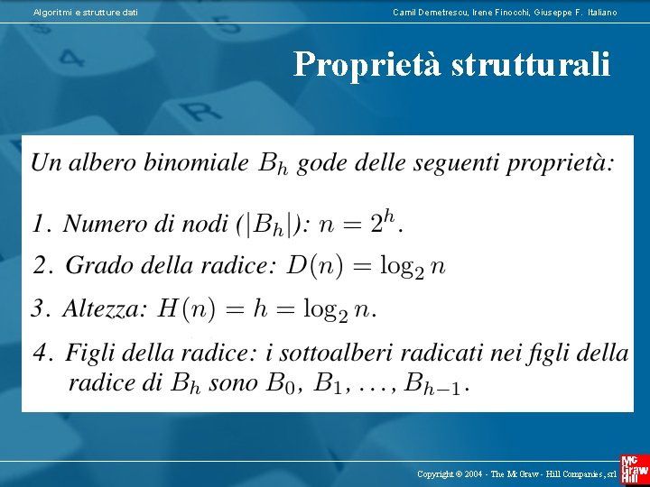 Algoritmi e strutture dati Camil Demetrescu, Irene Finocchi, Giuseppe F. Italiano Proprietà strutturali Copyright