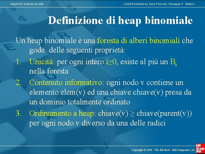 Algoritmi e strutture dati Camil Demetrescu, Irene Finocchi, Giuseppe F. Italiano Definizione di heap