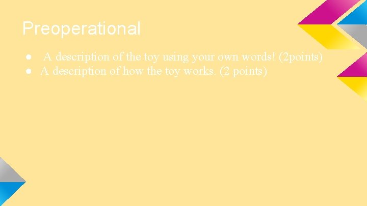 Preoperational ● A description of the toy using your own words! (2 points) ●