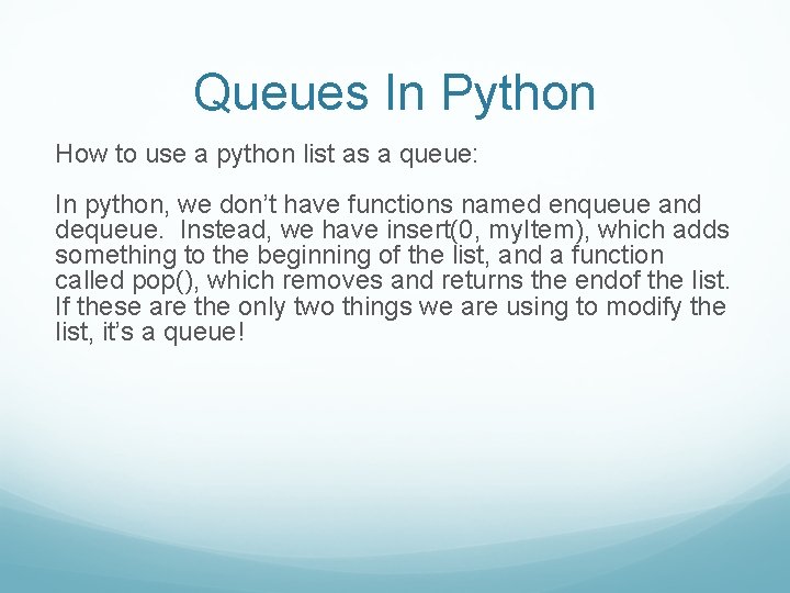 Queues In Python How to use a python list as a queue: In python,