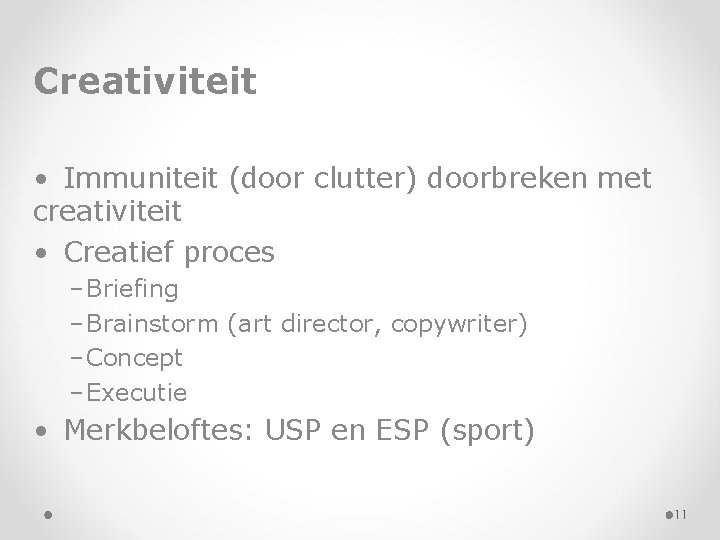 Creativiteit • Immuniteit (door clutter) doorbreken met creativiteit • Creatief proces – Briefing –