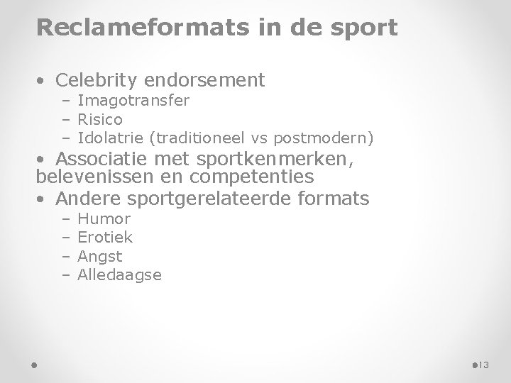 Reclameformats in de sport • Celebrity endorsement – Imagotransfer – Risico – Idolatrie (traditioneel