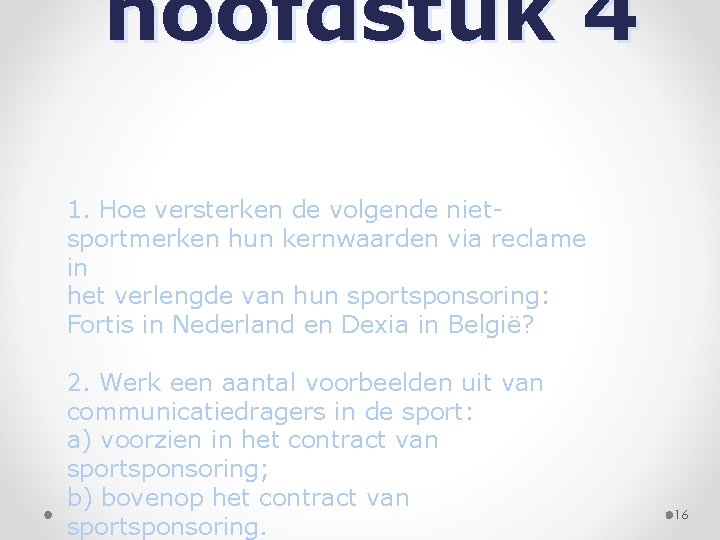 hoofdstuk 4 1. Hoe versterken de volgende nietsportmerken hun kernwaarden via reclame in het