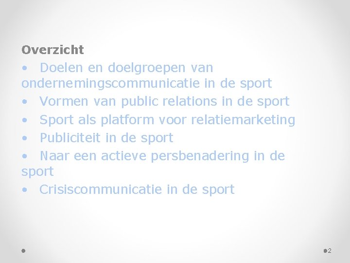 Overzicht • Doelen en doelgroepen van ondernemingscommunicatie in de sport • Vormen van public