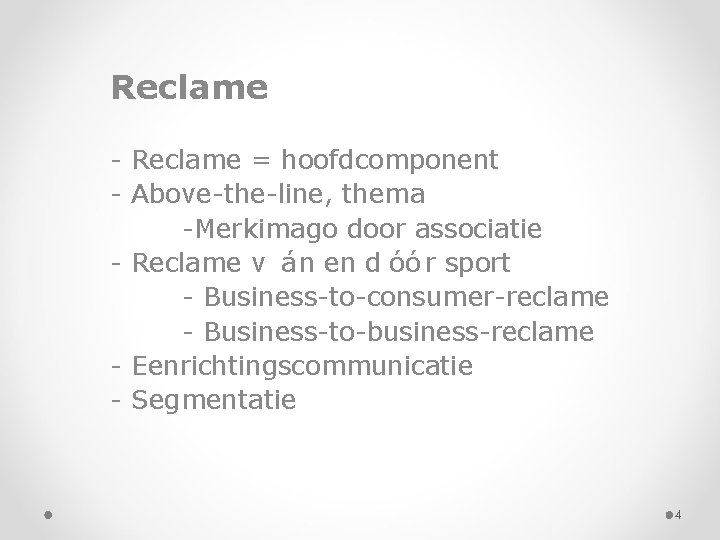 Reclame - Reclame = hoofdcomponent - Above-the-line, thema -Merkimago door associatie - Reclame v