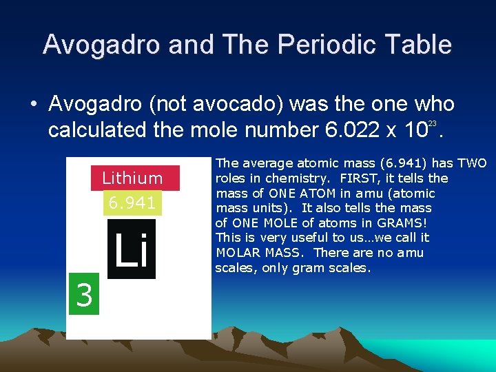 Avogadro and The Periodic Table • Avogadro (not avocado) was the one who calculated