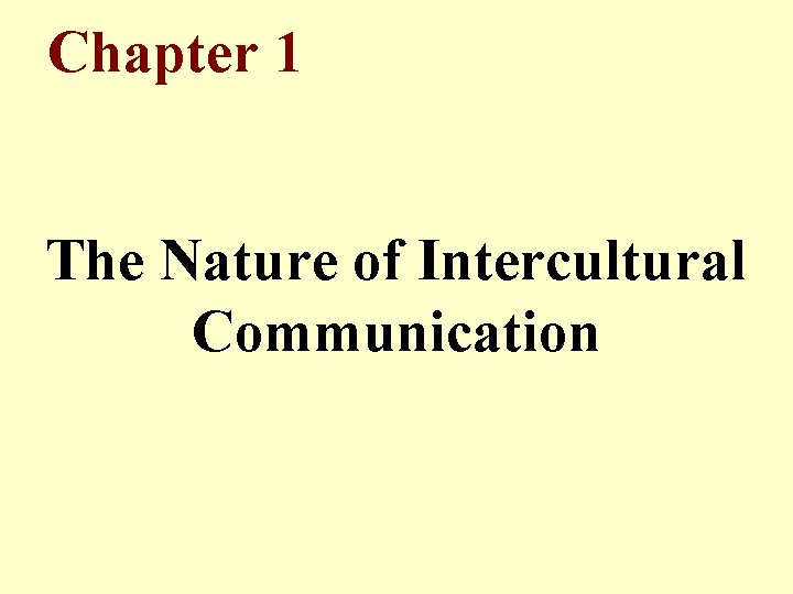 Chapter 1 The Nature of Intercultural Communication 