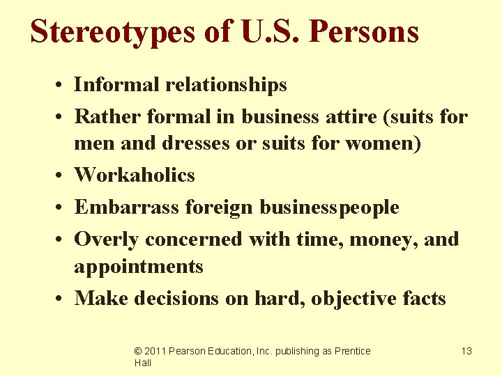 Stereotypes of U. S. Persons • Informal relationships • Rather formal in business attire