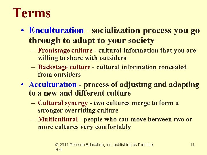 Terms • Enculturation - socialization process you go through to adapt to your society