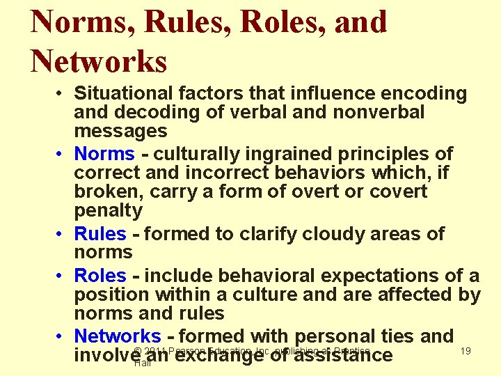 Norms, Rules, Roles, and Networks • Situational factors that influence encoding and decoding of